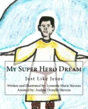 Andrae Donelle Stevens, Lynnette Marie Stevens - My Super Hero Dream, Häftad