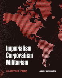 bokomslag Imperialism Corporatism Militarism: An American Tragedy