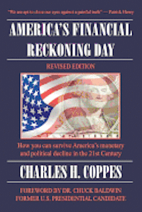 America's Financial Reckoning Day: How you can survive America's monetary and political decline in the 21st Century 1