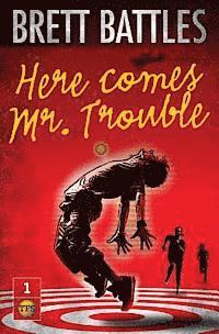 Here Comes Mr. Trouble: The Trouble Family Chronicles 1