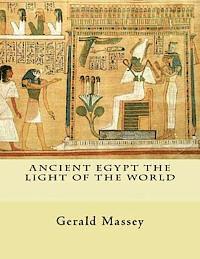 Gerald Massey - Ancient Egypt The Light of the World: Vol. 1 and 2, Häftad
