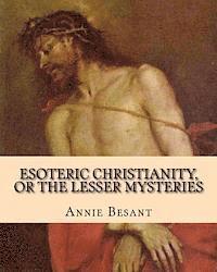 bokomslag Esoteric Christianity, or The Lesser Mysteries