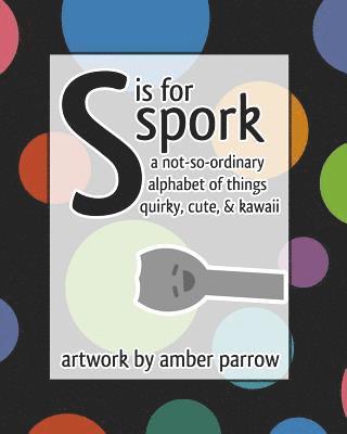 Amber Parrow - S is for Spork, Häftad