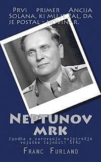 bokomslag Neptunov Mrk: Zgodba O Varovanju Najstrozje Vojaske Tajnosti Sfrj