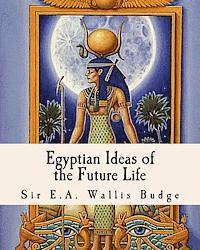 Egyptian Ideas of the Future Life