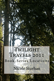 bokomslag Twilight Travels 2011: Book-Series Locations