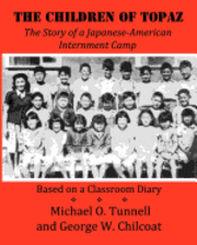 bokomslag The Children of Topaz: The Story of a Japanese-American Internment Camp Based on a Classroom Diary