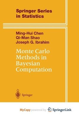 Ming-Hui Chen, Qi-Man Shao, Joseph G Ibrahim - Monte Carlo Methods in Bayesian Computation, Häftad