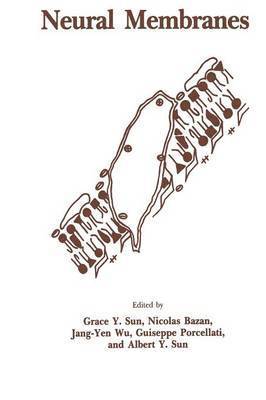 Grace Y. Sun, Nicolas Bazan, Jang-Yen Wu, Guiseppe Porcellati, Albert Y. Sun - Neural Membranes, Häftad