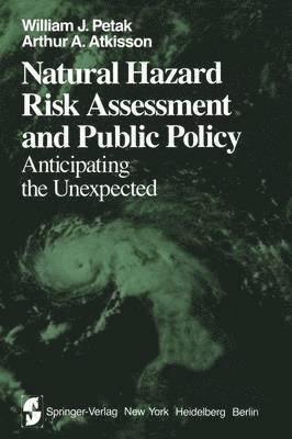 W.J. Petak, A.A. Atkisson, W. J. Petak, A. a. Atkisson, William Petak - Natural Hazard Risk Assessment and Public Policy, Häftad