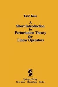 bokomslag A Short Introduction to Perturbation Theory for Linear Operators