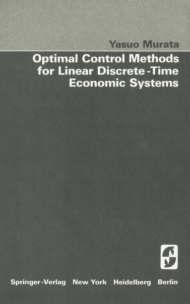 Y. Murata - Optimal Control Methods for Linear Discrete-Time Economic Systems, Häftad