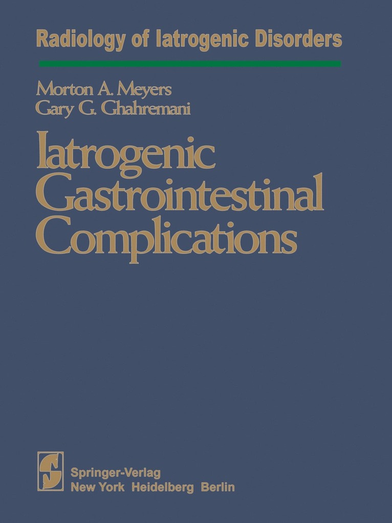 M.A. Meyers, G.G. Ghahremani, M. a. Meyers, G. G. Ghahremani, M. A. Meyers - Iatrogenic Gastrointestinal Complications, Häftad