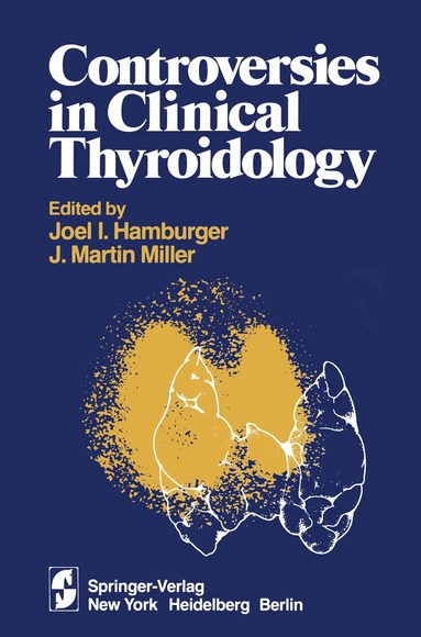 J. I. Hamburger, J. M. Miller - Controversies in Clinical Thyroidology, Häftad