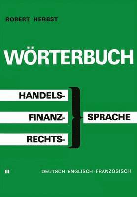 bokomslag Wörterbuch der Handels-, Finanz- und Rechtssprache / Dictionary of Commerical, Financial and Legal Terms / Dictionnaire des Termes Commerciaux, Financiers et Juridiques