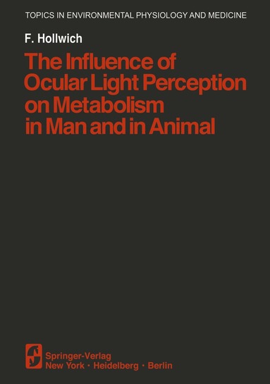 F. Hollwich - Influence of Ocular Light Perception on Metabolism in Man and in Animal, Häftad