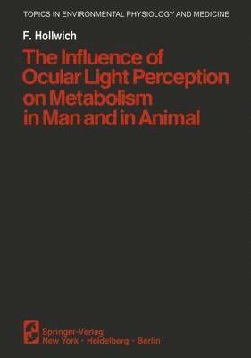 bokomslag The Influence of Ocular Light Perception on Metabolism in Man and in Animal