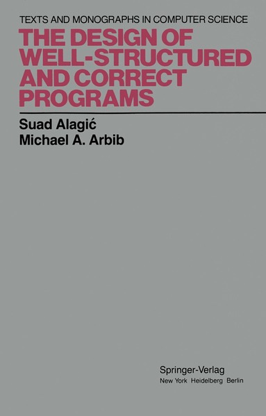 Suad Alagic, Michael A. Arbib - Design of Well-Structured and Correct Programs, Häftad