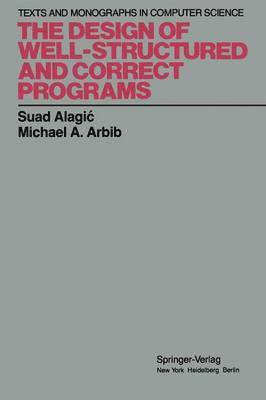 The Design of Well-Structured and Correct Programs 1