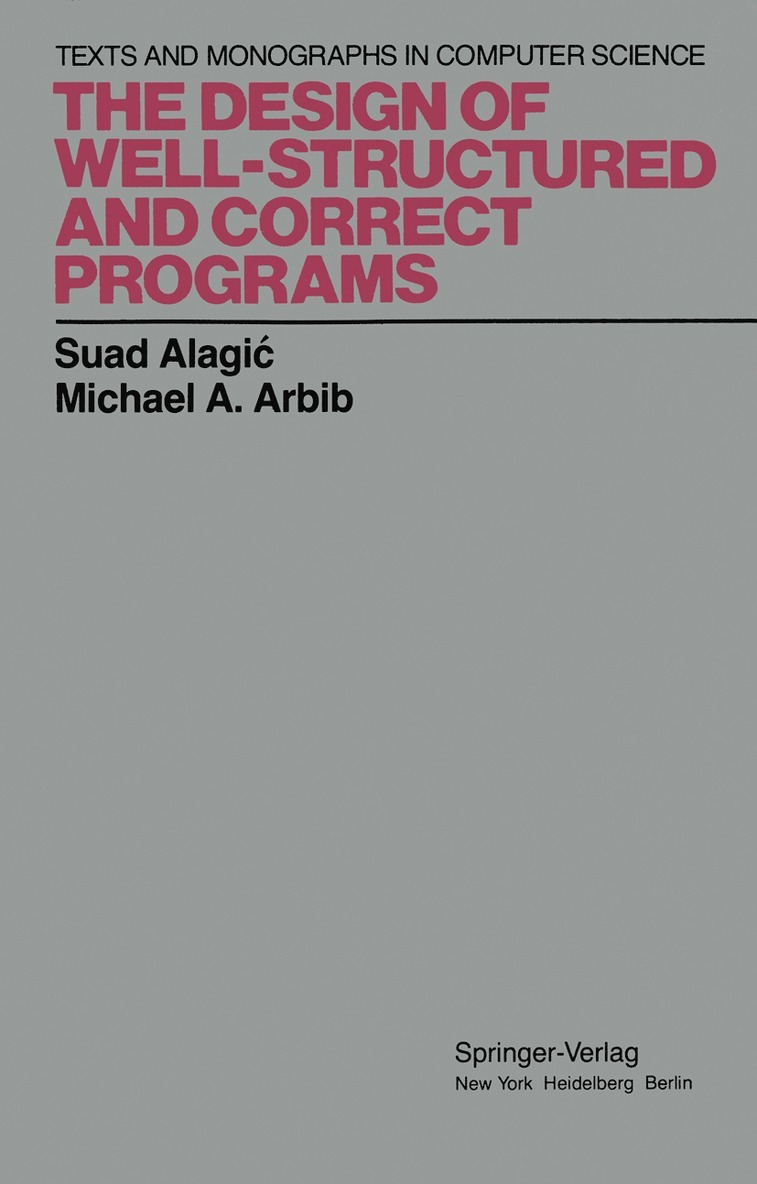 Suad Alagic, Michael A. Arbib - Design of Well-Structured and Correct Programs, Häftad