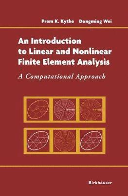 Prem Kythe, Dongming Wei - Introduction to Linear and Nonlinear Finite Element Analysis, Häftad