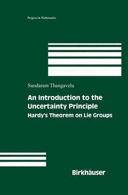 Sundaram Thangavelu - Introduction to the Uncertainty Principle, Häftad