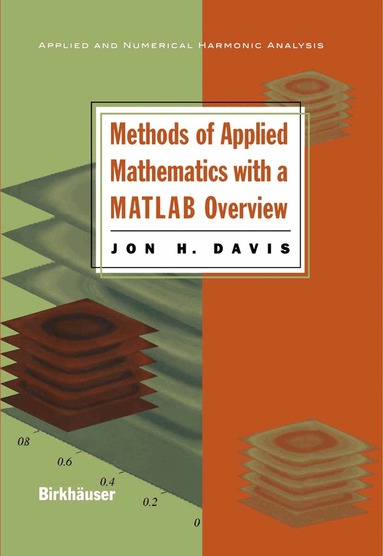Jon H. Davis - Methods of Applied Mathematics with a MATLAB Overview, Häftad
