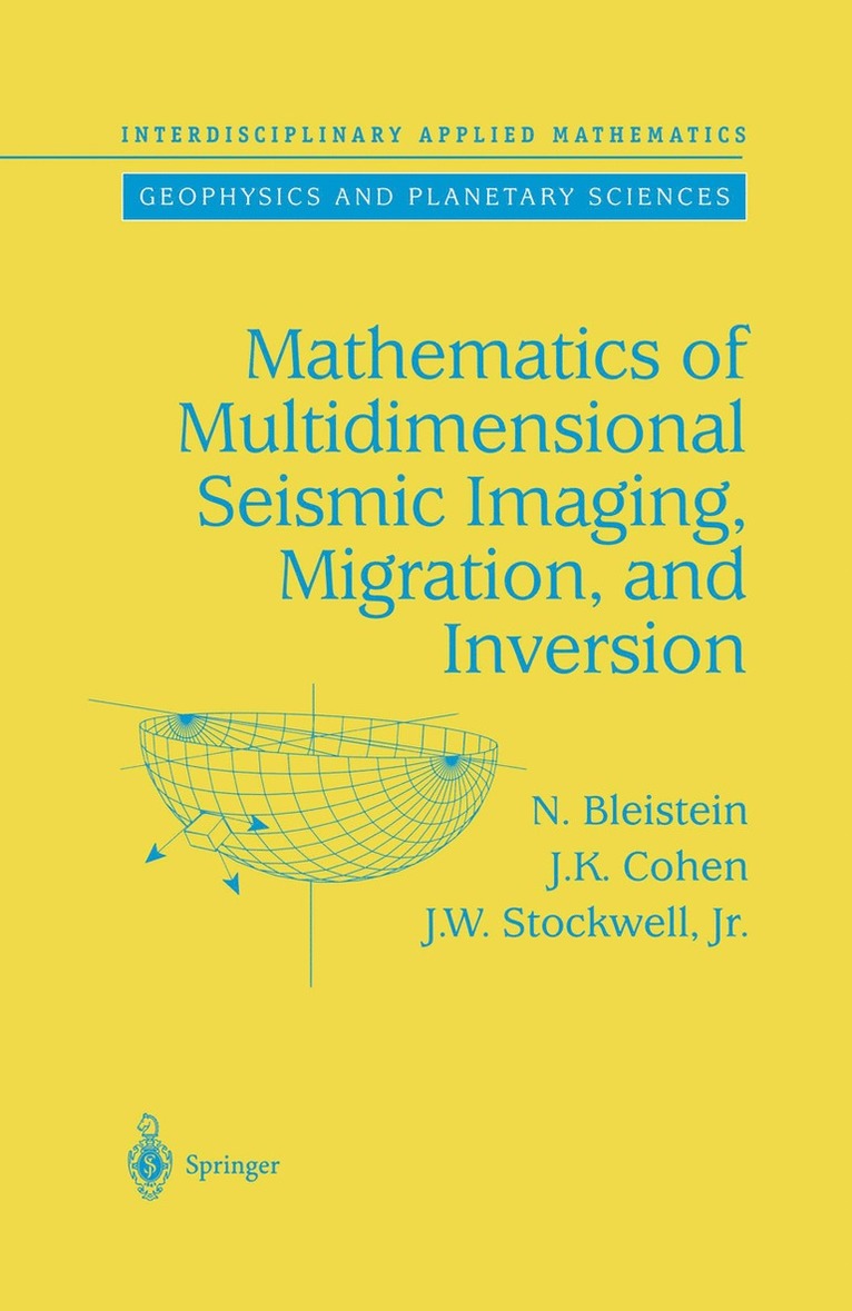 N. Bleistein, J.K. Cohen, John W. Jr. Stockwell, J. K. Cohen - Mathematics of Multidimensional Seismic Imaging, Migration, and Inversion, Häftad