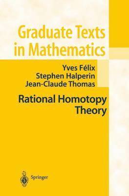 Yves Felix, Stephen Halperin, J.-C. Thomas, Steve Halperin, J. -C. Thomas - Rational Homotopy Theory, Häftad