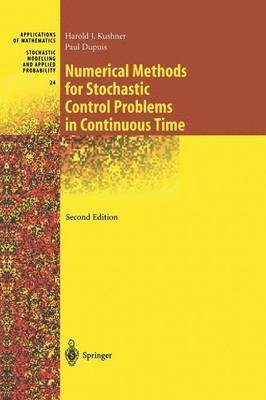 Harold Kushner, Paul G. Dupuis, Paul G Dupuis - Numerical Methods for Stochastic Control Problems in Continuous Time, Häftad