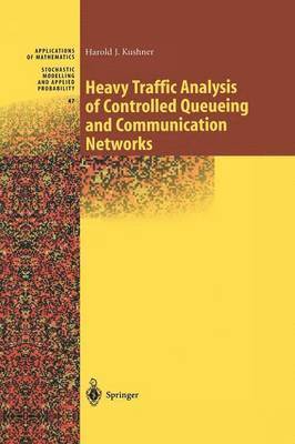 Harold Kushner - Heavy Traffic Analysis of Controlled Queueing and Communication Networks, Häftad