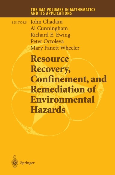 John Chadam, Al Cunningham, Richard E. Ewing, Peter Ortoleva, Mary F. Wheeler - Resource Recovery, Confinement, and Remediation of Environmental Hazards, Häftad