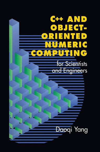 bokomslag C++ and Object-Oriented Numeric Computing for Scientists and Engineers