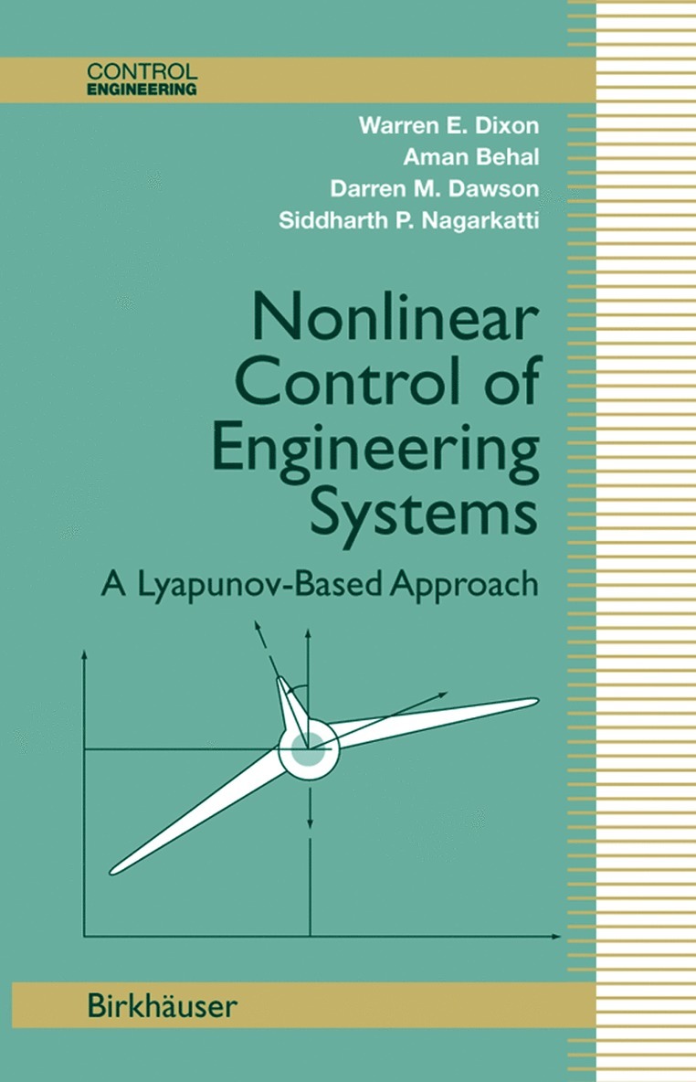 Warren E. Dixon, Aman Behal, Darren M. Dawson, Siddharth P. Nagarkatti - Nonlinear Control of Engineering Systems, Häftad