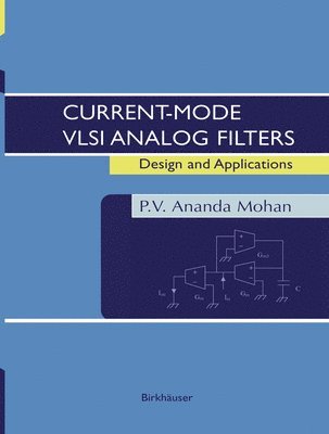 P.V. Ananda Mohan, P. V. Ananda Mohan - Current-Mode VLSI Analog Filters, Häftad
