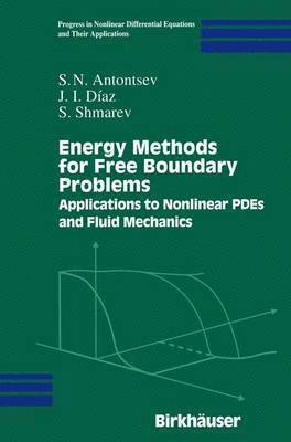 S.N. Antontsev, J.I. Diaz, S. Shmarev, S. N. Antontsev, J. I. Diaz - Energy Methods for Free Boundary Problems, Häftad