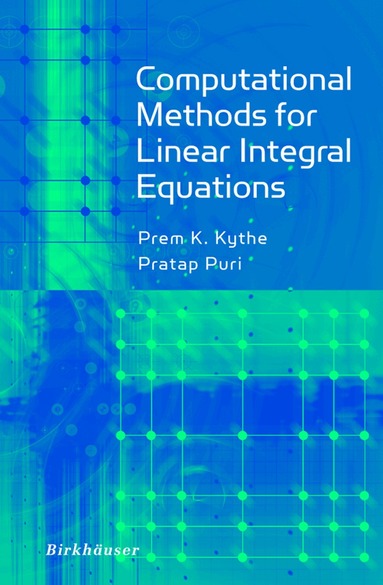 Prem Kythe, Pratap Puri - Computational Methods for Linear Integral Equations, Häftad