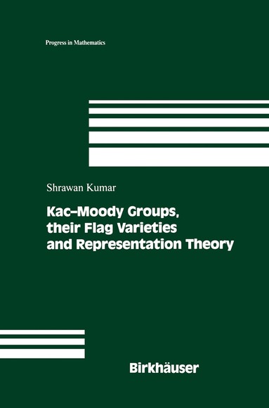 Shrawan Kumar - Kac-Moody Groups, their Flag Varieties and Representation Theory, Häftad