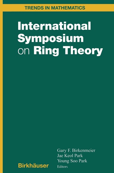 Gary F. Birkenmeier, Jae K. Park, Young S. Park - International Symposium on Ring Theory, Häftad