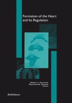Robert J. Tomanek, Robert B. Runyan - Formation of the Heart and its Regulation, Häftad