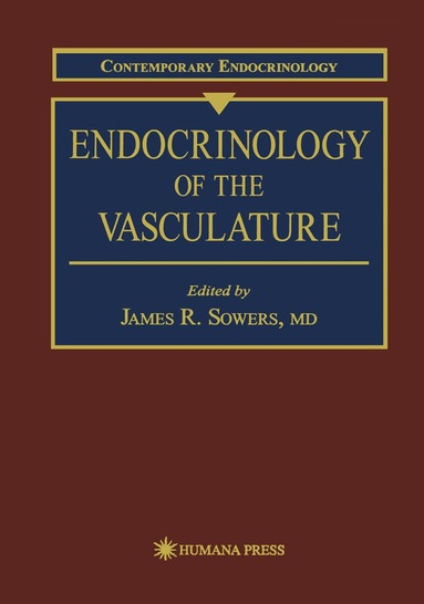 J. R. Sowers - Endocrinology of the Vasculature, Häftad
