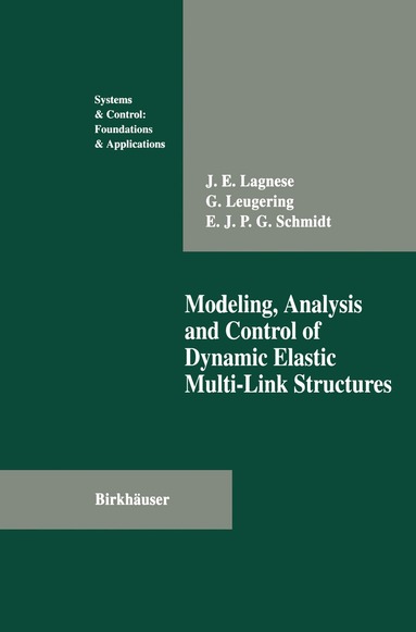 J.E. Lagnese, Günter Leugering, E.J.P.G. Schmidt - Modeling, Analysis and Control of Dynamic Elastic Multi-Link Structures, Häftad