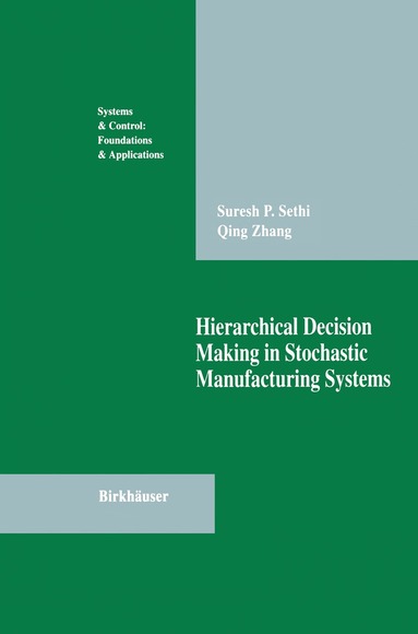 Suresh P. Sethi, Qing Zhang - Hierarchical Decision Making in Stochastic Manufacturing Systems, Häftad