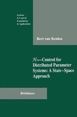 Bert van Keulen, Bert Van Keulen - H∞-Control for Distributed Parameter Systems: A State-Space Approach, Häftad