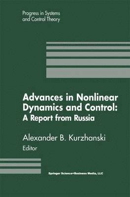 Advances in Nonlinear Dynamics and Control: A Report from Russia 1