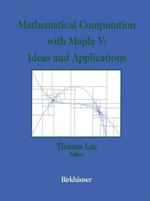 Mathematical Computation with Maple V: Ideas and Applications 1