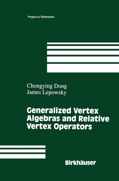 Chongying Dong, James Lepowsky - Generalized Vertex Algebras and Relative Vertex Operators, Häftad