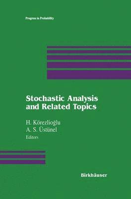 H. Körezlioglu, A.S. Üstünel, A. S. Üstünel - Stochastic Analysis and Related Topics, Häftad