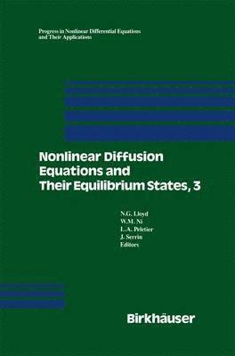N.G Lloyd, M.G. Ni, L.A. Peletier, J. Serrin, N. G. Lloyd, M. G. Ni, N. G Lloyd, L. A. Peletier - Nonlinear Diffusion Equations and Their Equilibrium States, 3, Häftad