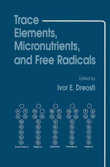 Ivor E. Dreosti - Trace Elements, Micronutrients, and Free Radicals, Häftad